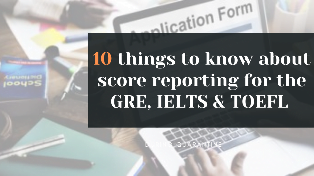 Score Reporting for GRE, IELTS & TOEFL